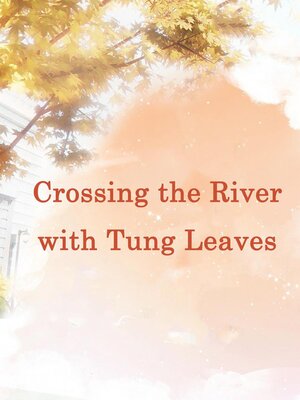 cover image of Crossing the River with Tung Leaves